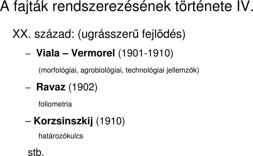 (1901-1910) (morfológiai, agrobiológiai, technológiai