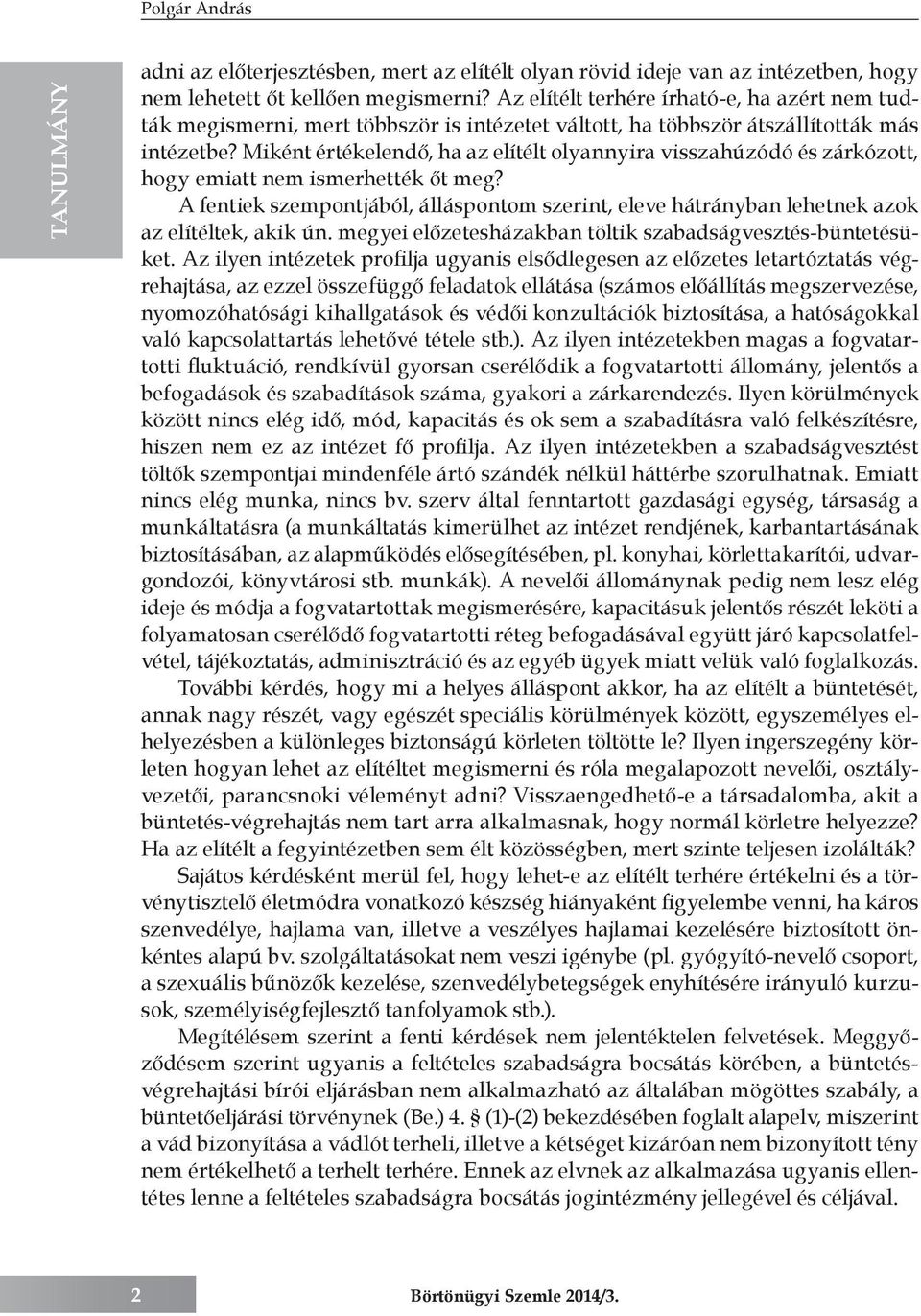 Miként értékelendő, ha az elítélt olyannyira visszahúzódó és zárkózott, hogy emiatt nem ismerhették őt meg?