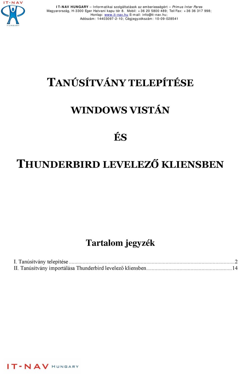 jegyzék I. Tanúsítvány telepítése...2 II.