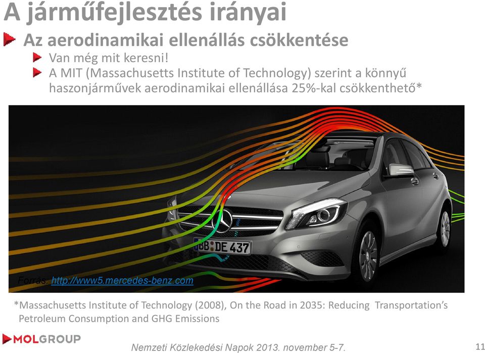 ellenállása 25%-kal csökkenthető* Forrás: http://www5.mercedes-benz.