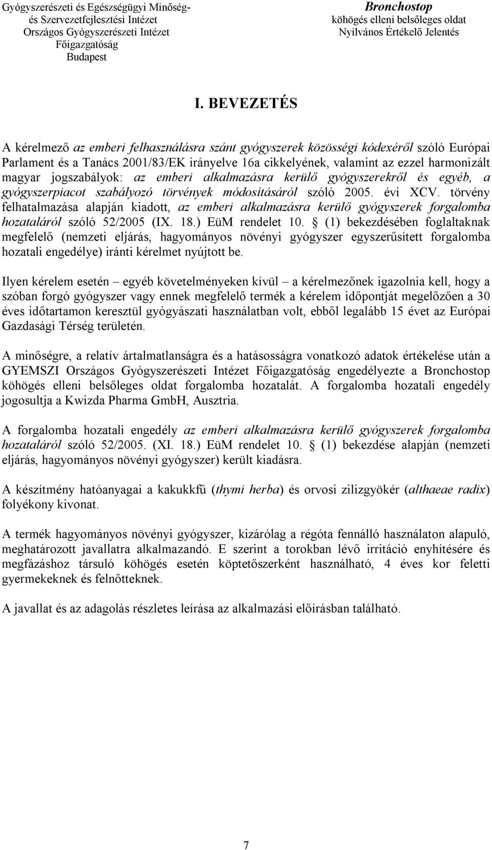 törvény felhatalmazása alapján kiadott, az emberi alkalmazásra kerülő gyógyszerek forgalomba hozataláról szóló 52/2005 (IX. 18.) EüM rendelet 10.