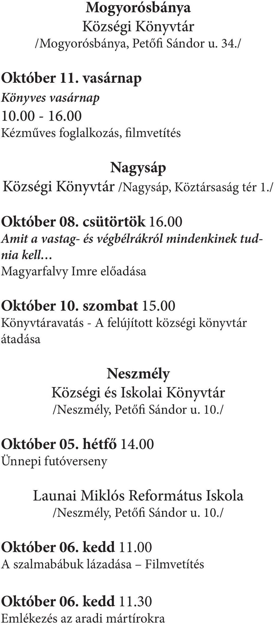 00 Amit a vastag- és végbélrákról mindenkinek tudnia kell Magyarfalvy Imre előadása Október 10. szombat 15.