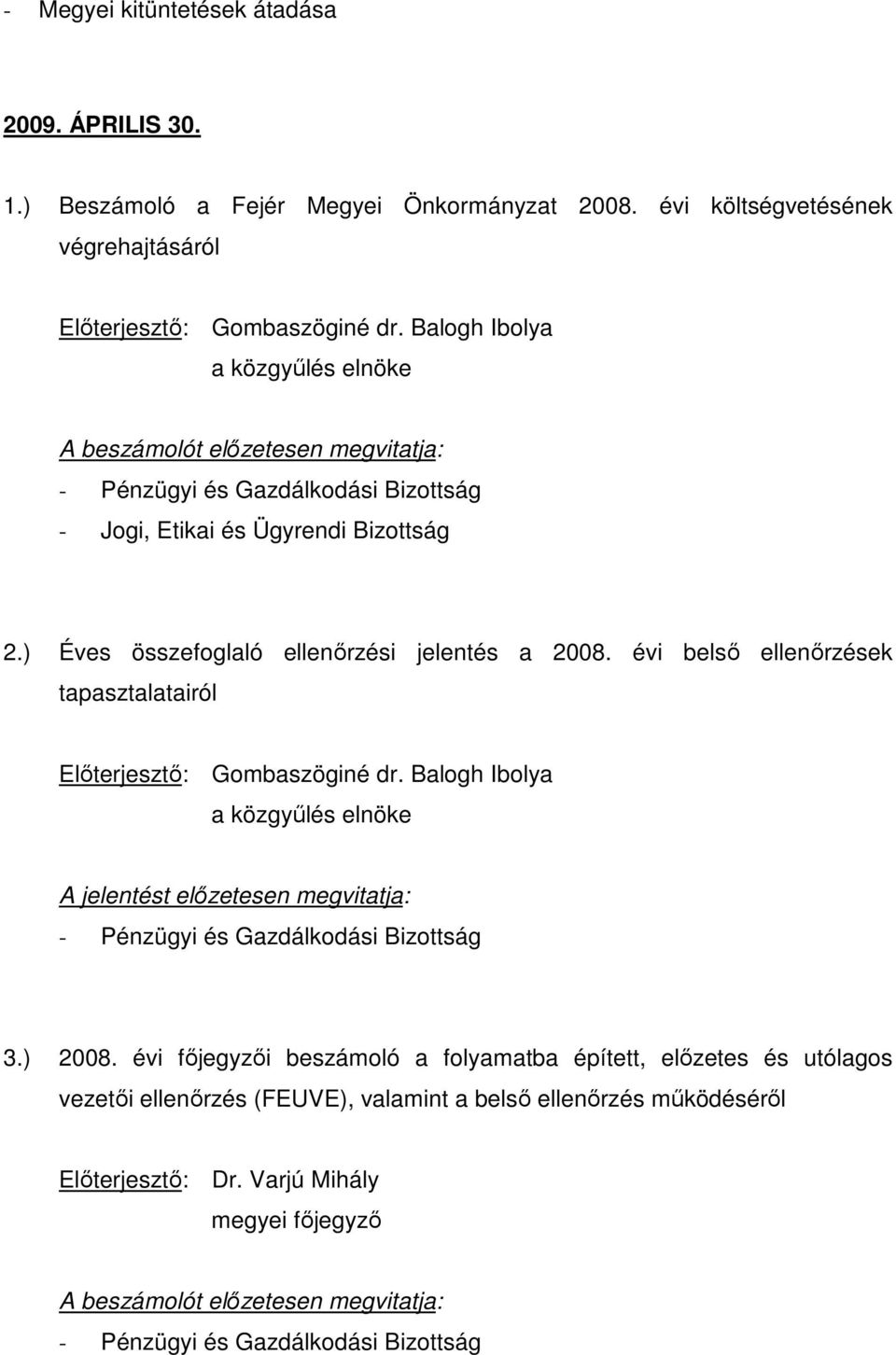 ) Éves összefoglaló ellenırzési jelentés a 2008.