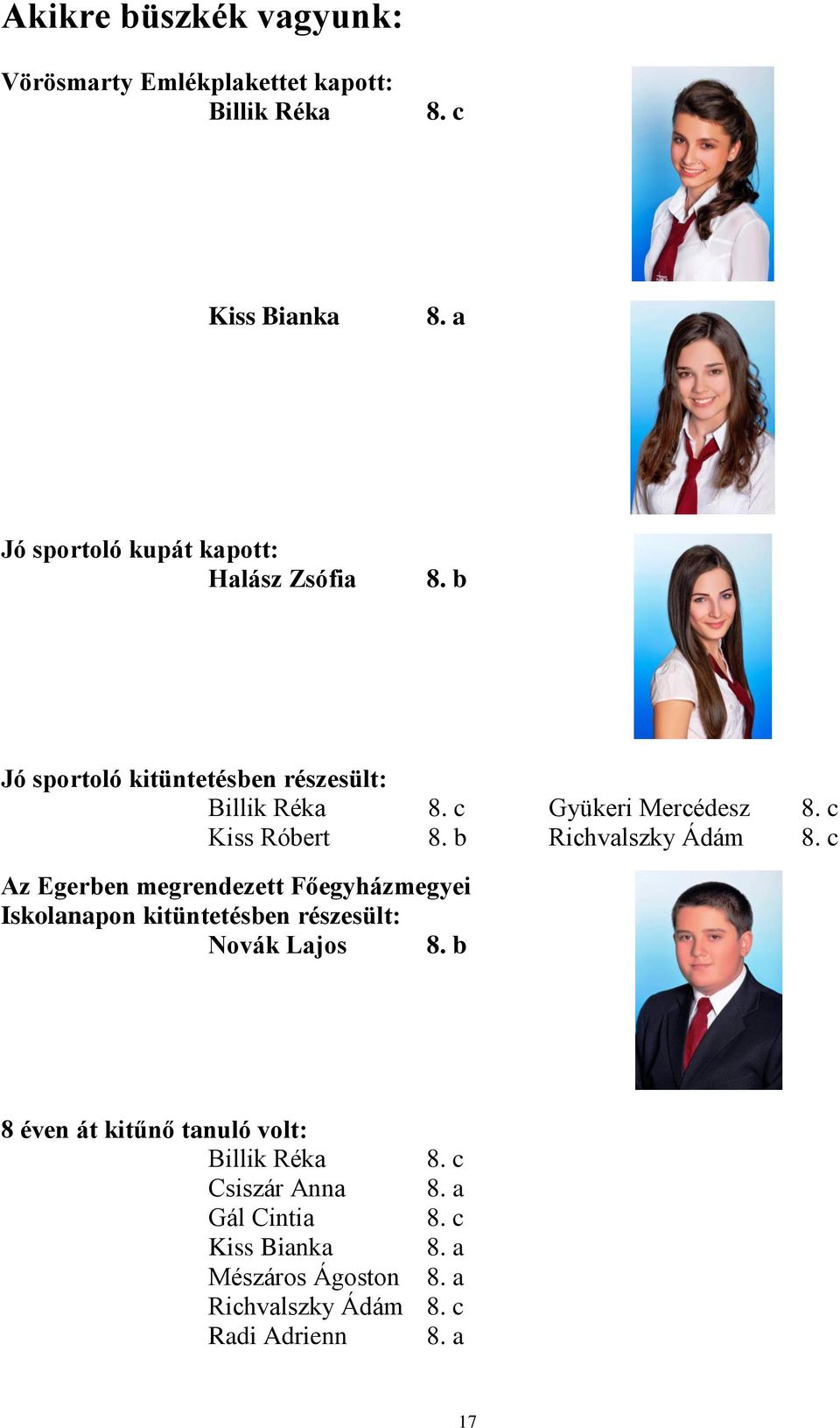 b Gyükeri Mercédesz Richvalszky Ádám Az Egerben megrendezett Főegyházmegyei Iskolanapon kitüntetésben részesült: Novák