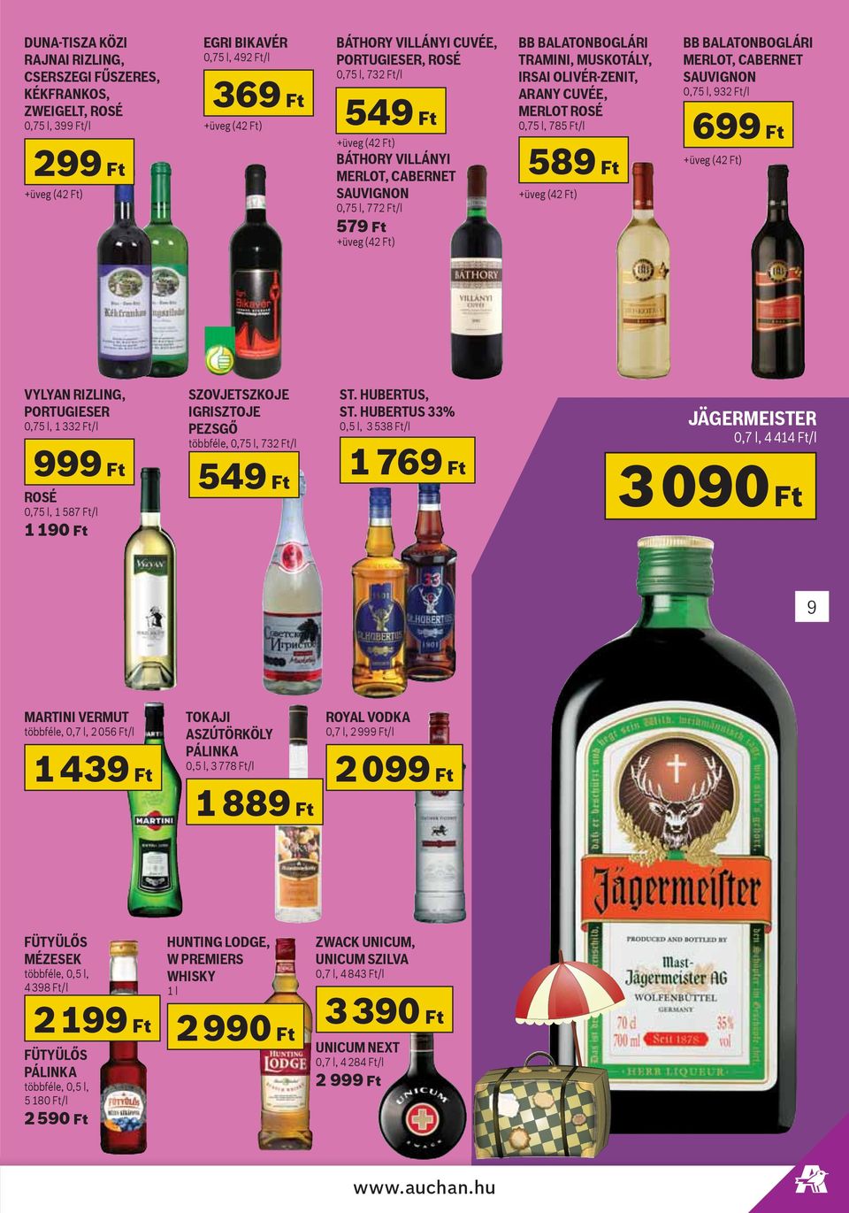 ARANY CUVÉE, MERLOT ROSÉ 0,75 l, 785 Ft/l 589 Ft +üveg (42 Ft) BB BALATONBOGLÁRI MERLOT, CABERNET SAUVIGNON 0,75 l, 932 Ft/l 699 Ft +üveg (42 Ft) VYLYAN RIZLING, PORTUGIESER 0,75 l, 1 332 Ft/l 999 Ft