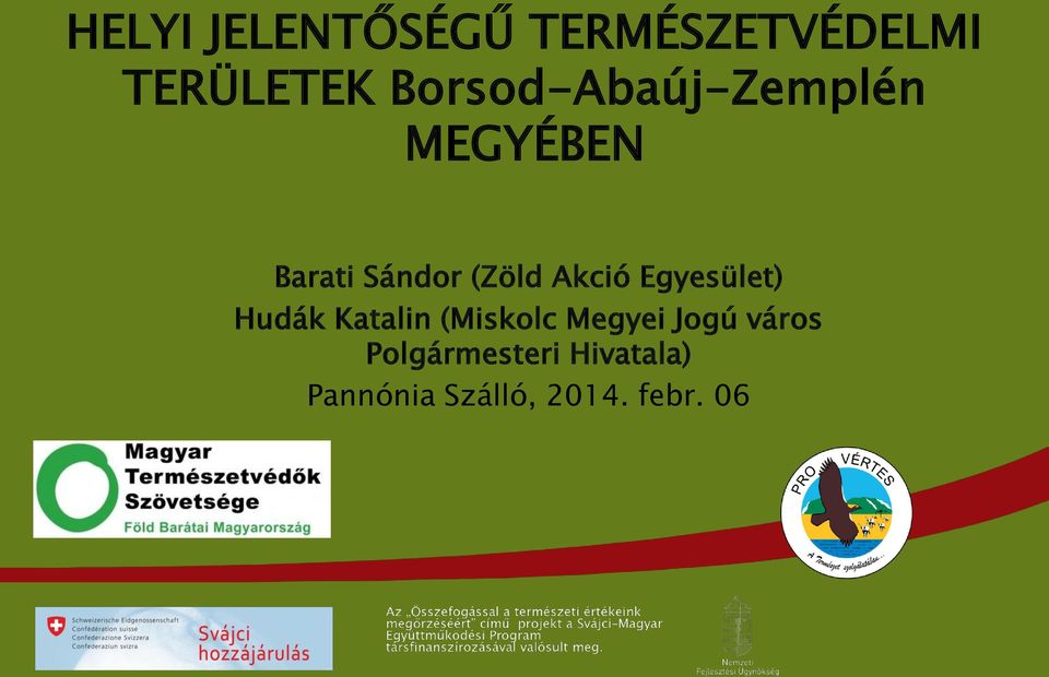 Akció Egyesület) Hudák Katalin (Miskolc Megyei Jogú