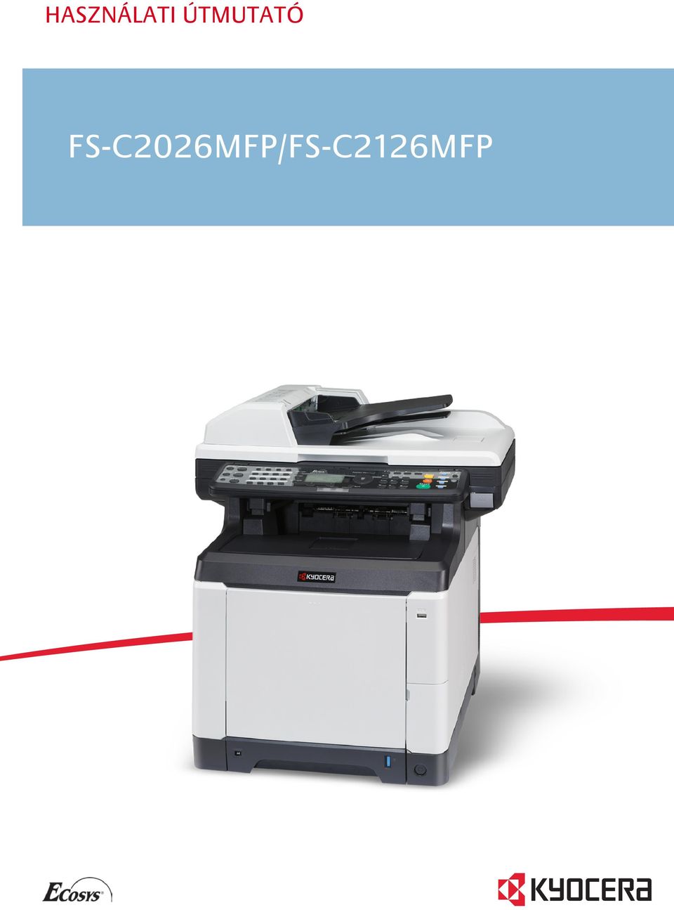 HASZNÁLATI ÚTMUTATÓ FS-1100 FS-C2026MFP/FS-C2126MFP FS-1300D - PDF Ingyenes  letöltés