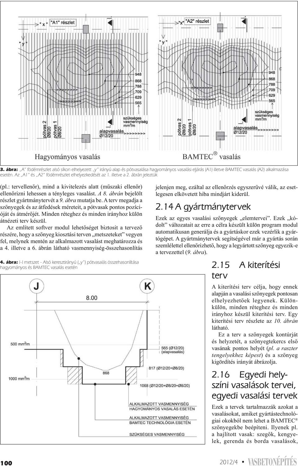 fel, melynek mentén az alkalmazott vasalást meghatározza és 4.