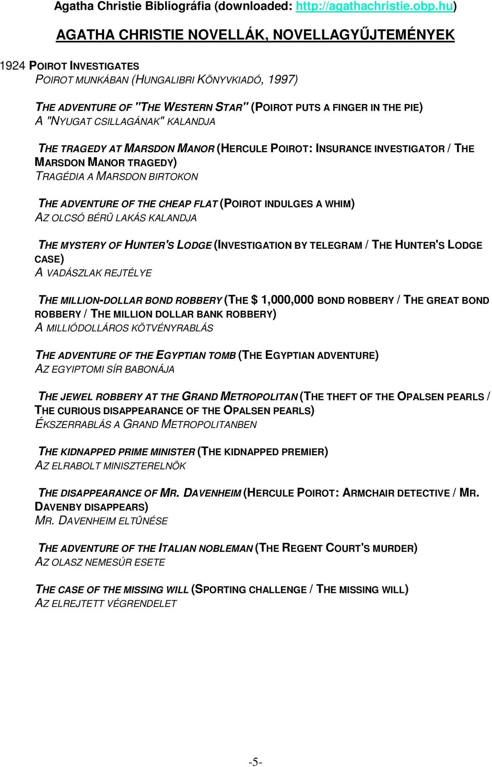 WHIM) AZ OLCSÓ BÉR LAKÁS KALANDJA THE MYSTERY OF HUNTER'S LODGE (INVESTIGATION BY TELEGRAM / THE HUNTER'S LODGE CASE) A VADÁSZLAK REJTÉLYE THE MILLION-DOLLAR BOND ROBBERY (THE $ 1,000,000 BOND