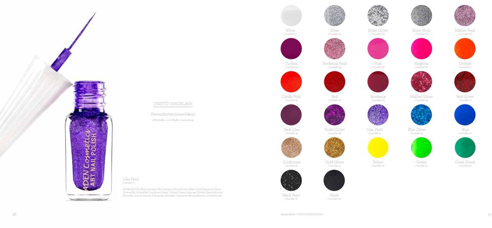 / Kiszerelés: 4 ml, Made in Luxemburg Dark Lilac / number 14 Violet Glitter / number 26 Lilac Pearl / number 11 Blue Glitter / number 25 Blue / number 22 Goldbrown / number 07 Gold Glitter / number