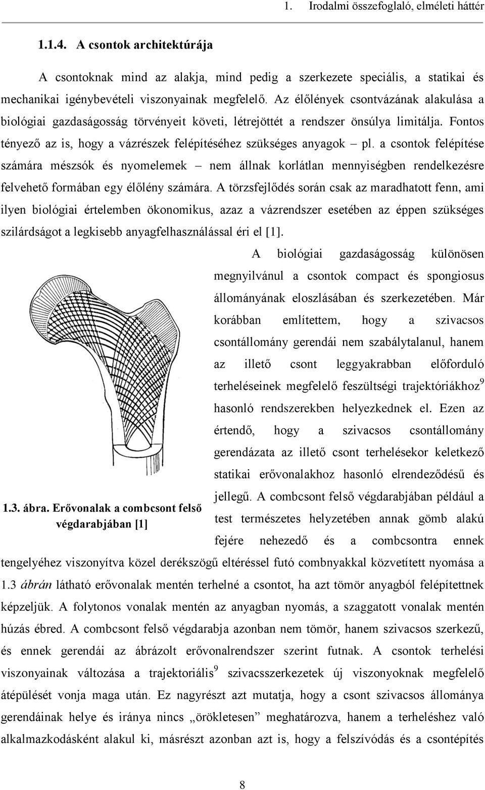 a csontok felépítése számára mészsók és nyomelemek nem állnak korlátlan mennyiségben rendelkezésre felvehető formában egy élőlény számára.