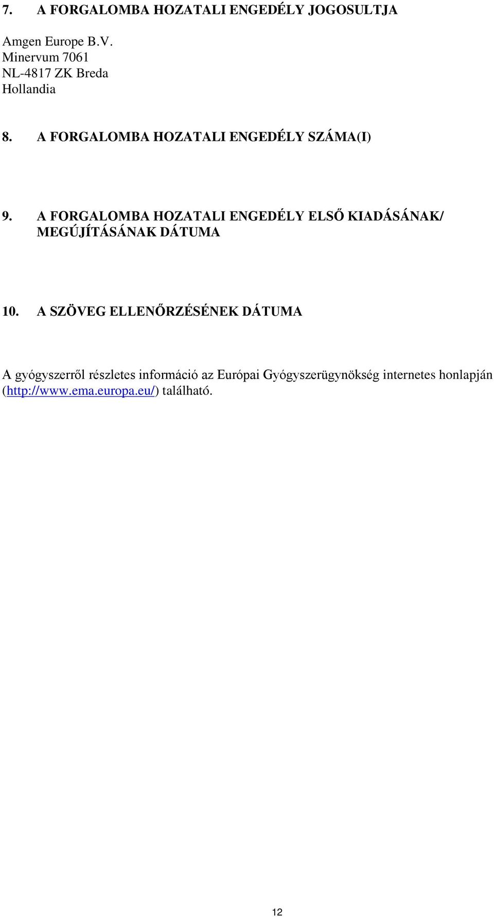 A FORGALOMBA HOZATALI ENGEDÉLY ELSŐ KIADÁSÁNAK/ MEGÚJÍTÁSÁNAK DÁTUMA 10.