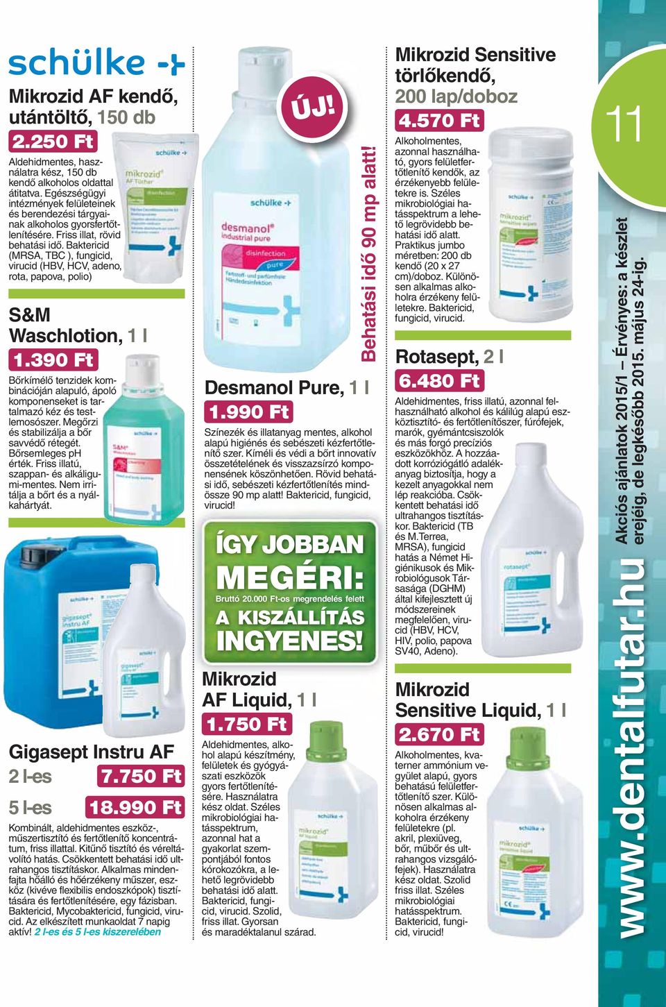 Baktericid (MRSA, TBC ), fungicid, virucid (HBV, HCV, adeno, rota, papova, polio) S&M Waschlotion, 1 l 1.