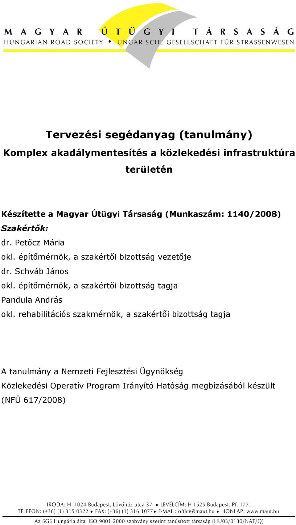 Schváb János okl. építőmérnök, a szakértői bizottság tagja Pandula András okl.