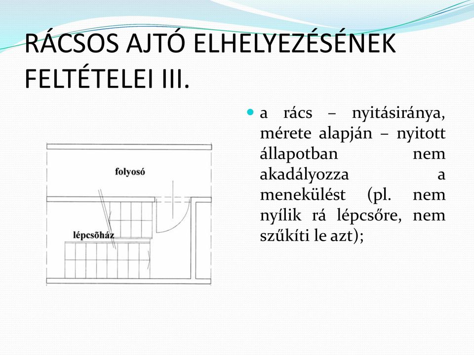 állapotban nem akadályozza a menekülést (pl.