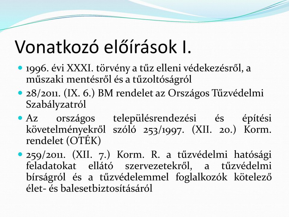 ) BM rendelet az Országos Tűzvédelmi Szabályzatról Az országos településrendezési és építési követelményekről szóló