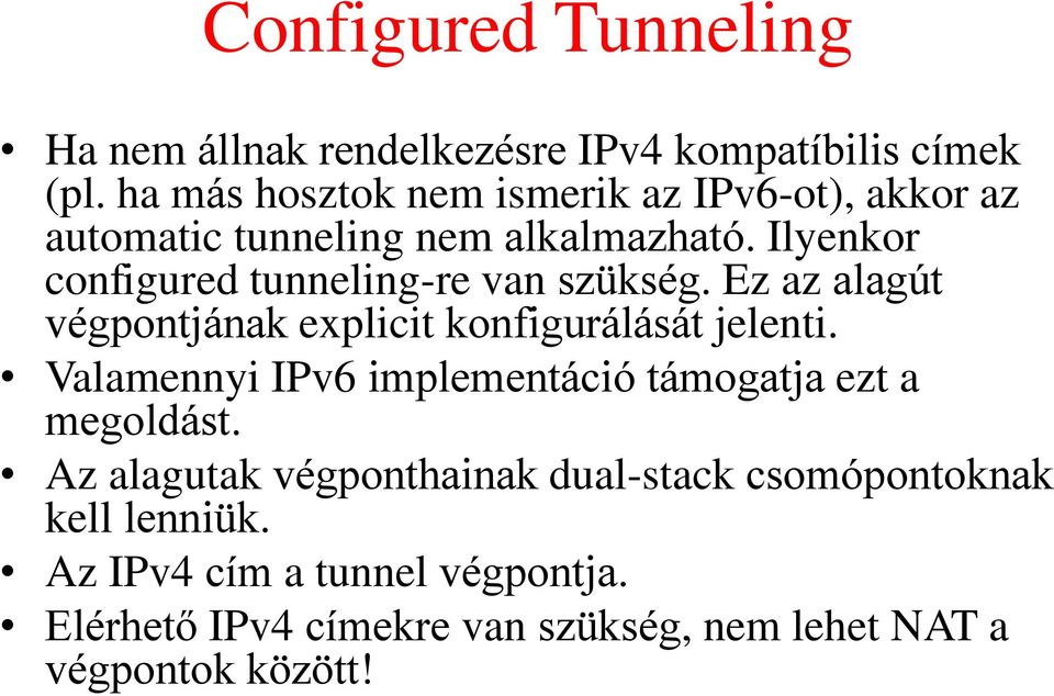 Ilyenkor configured tunneling-re van szükség. Ez az alagút végpontjának explicit konfigurálását jelenti.