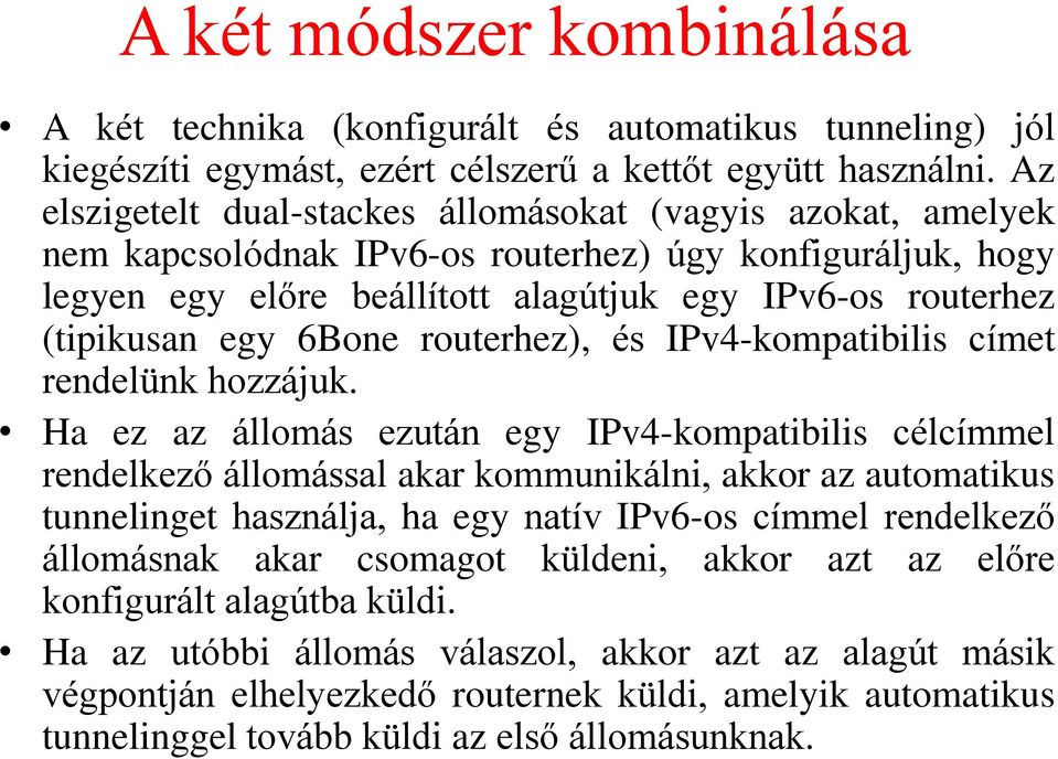 6Bone routerhez), és IPv4-kompatibilis címet rendelünk hozzájuk.