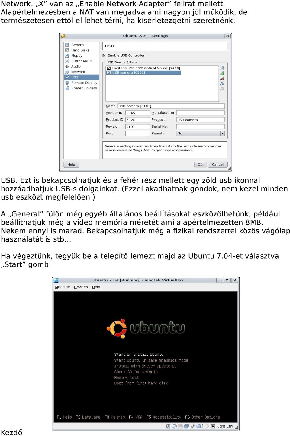 Ezt is bekapcsolhatjuk és a fehér rész mellett egy zöld usb ikonnal hozzáadhatjuk USB-s dolgainkat.