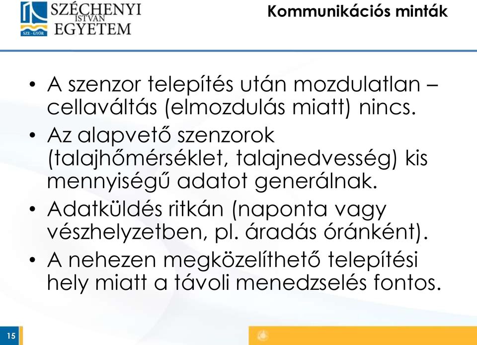 Az alapvető szenzorok (talajhőmérséklet, talajnedvesség) kis mennyiségű adatot