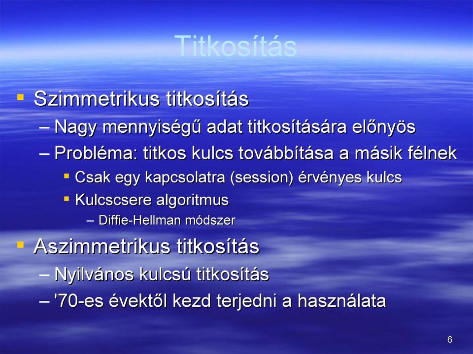 (session) érvényes kulcs Kulcscsere algoritmus Diffie-Hellman módszer