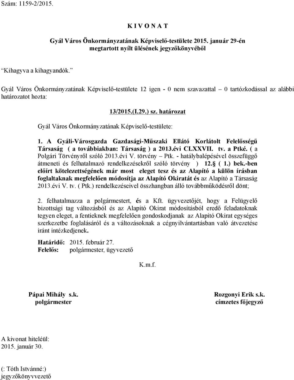 - hatálybalépésével összefüggő átmeneti és felhatalmazó rendelkezésekről szóló törvény ) 12. ( 1.) bek.