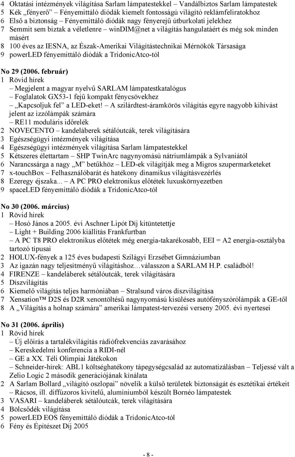 Világítástechnikai Mérnökök Társasága 9 powerled fényemittáló diódák a TridonicAtco-tól No 29 (2006.