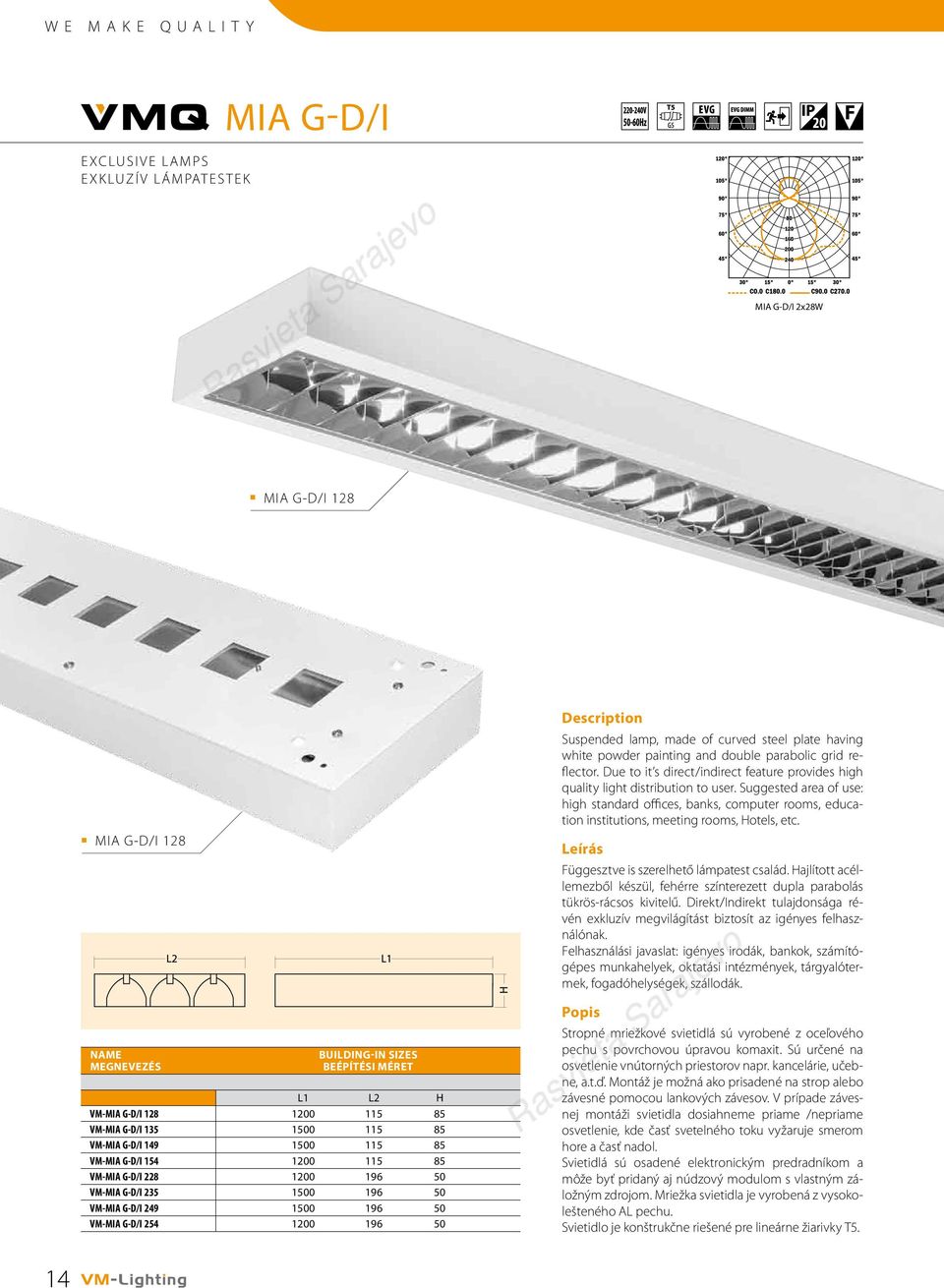 made of curved steel plate having white powder painting and double parabolic grid reflector. Due to it s direct/indirect feature provides high quality light distribution to user.