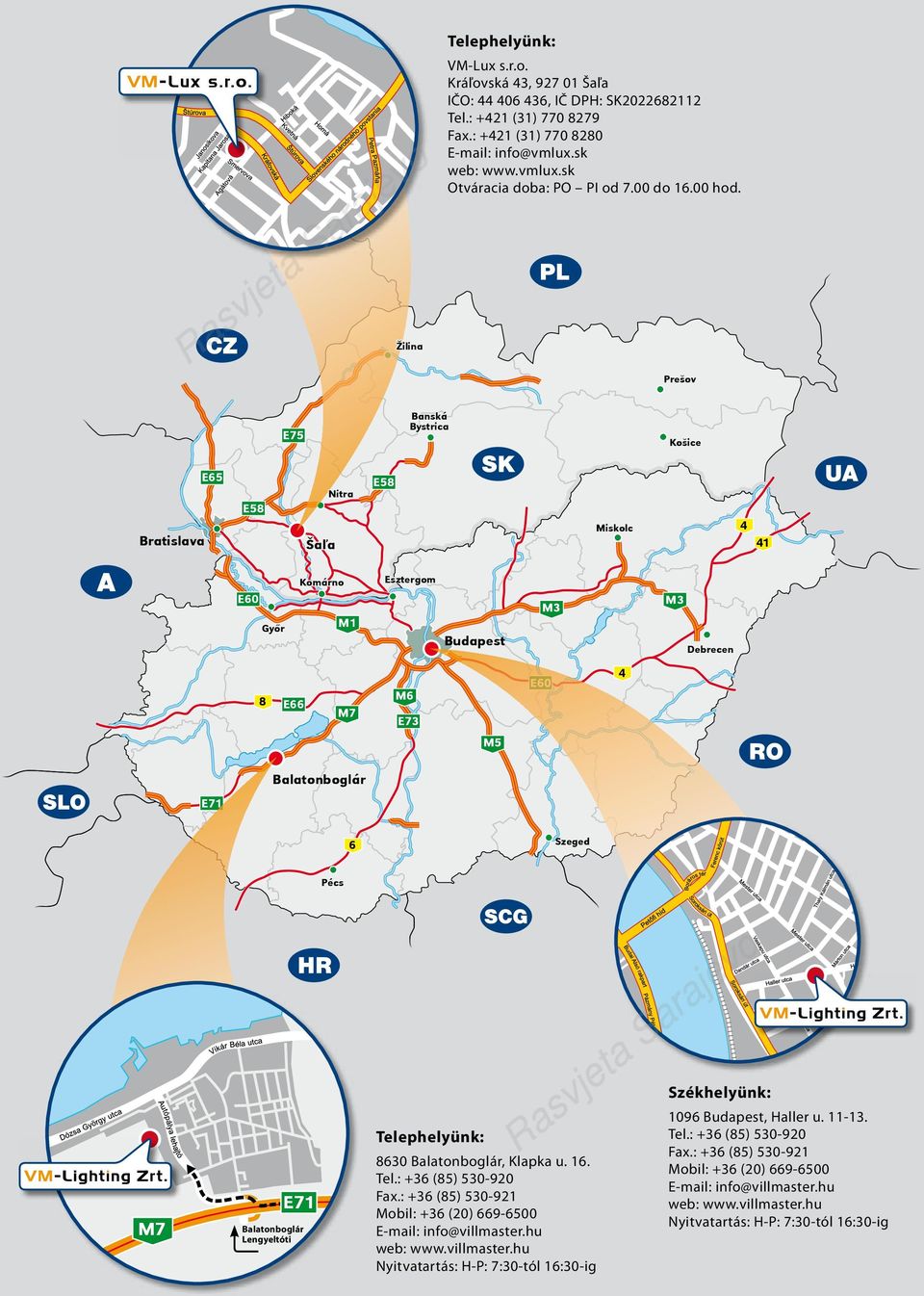 Prešov E75 Banská Bystrica Košice Bratislava E65 E58 Šaľa Nitra E58 Miskolc 4 41 E60 Győr Komárno M1 Esztergom Budapest M3 M3 Debrecen 4 8 E66 M7 M6 E73 M5 Balatonboglár E71 6 Szeged Pécs M7 E71