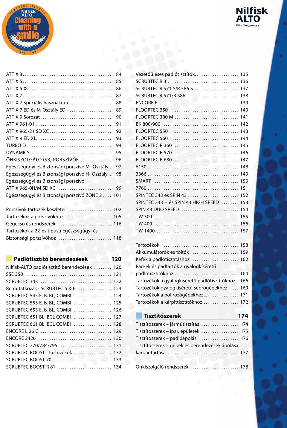 98 Egészségügyi és Biztonsági porszívó ATTIX 965-0H/M SD XC... 99 Egészségügyi és Biztonsági porszívó ZONE 2.... 101 Porszívók tartozék készletei... 102 Tartozékok a porszívókhoz.
