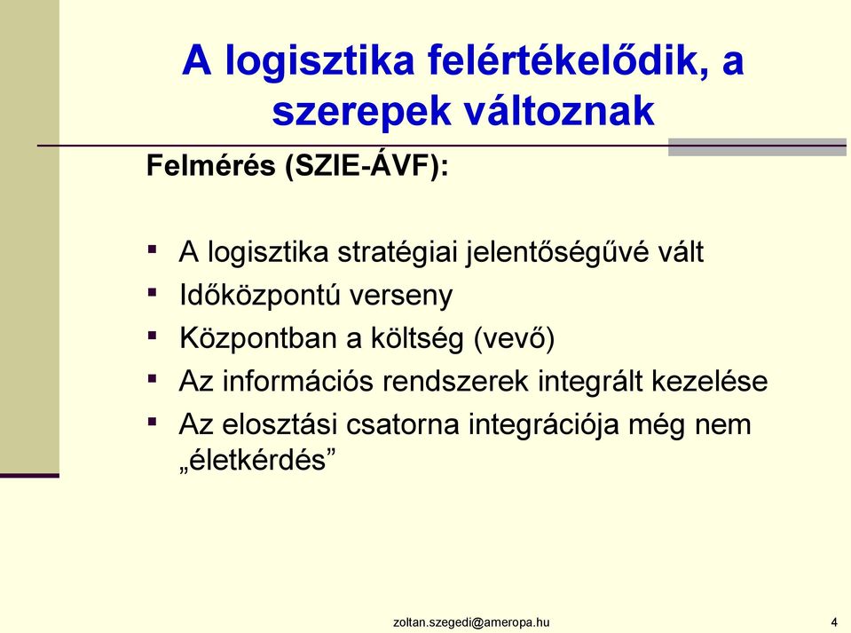 Központban a költség (vevő) Az információs rendszerek integrált