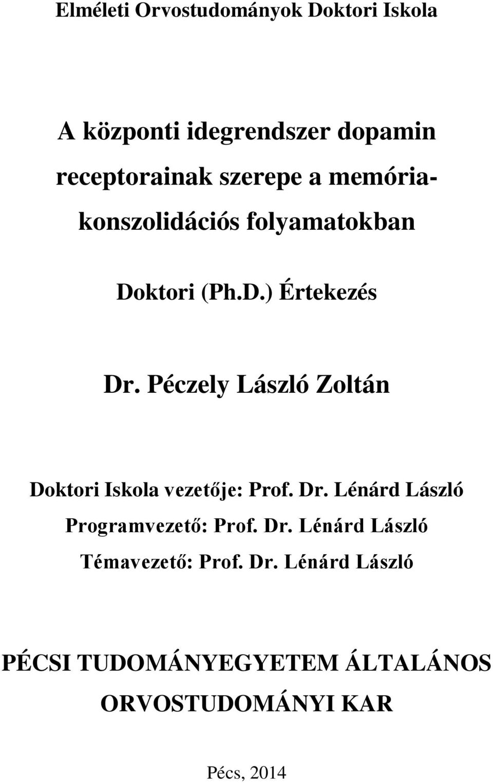 Péczely László Zoltán Doktori Iskola vezetője: Prof. Dr. Lénárd László Programvezető: Prof.