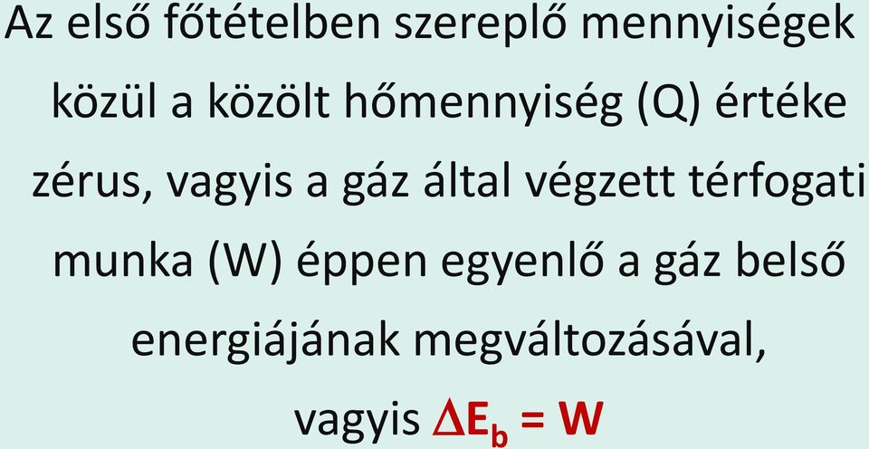 által végzett térfogati munka (W) éppen egyenlő a