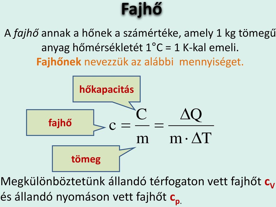 Fajhőnek nevezzük az alábbi mennyiséget.