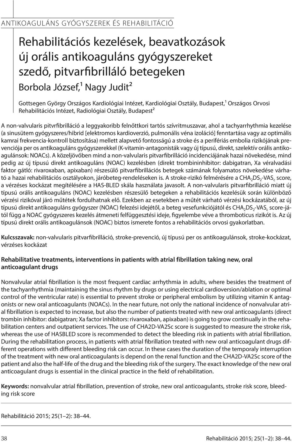 felnőttkori tartós szívritmuszavar, ahol a tachyarrhythmia kezelése (a sinusütem gyógyszeres/hibrid [elektromos kardioverzió, pulmonális véna izoláció] fenntartása vagy az optimális kamrai