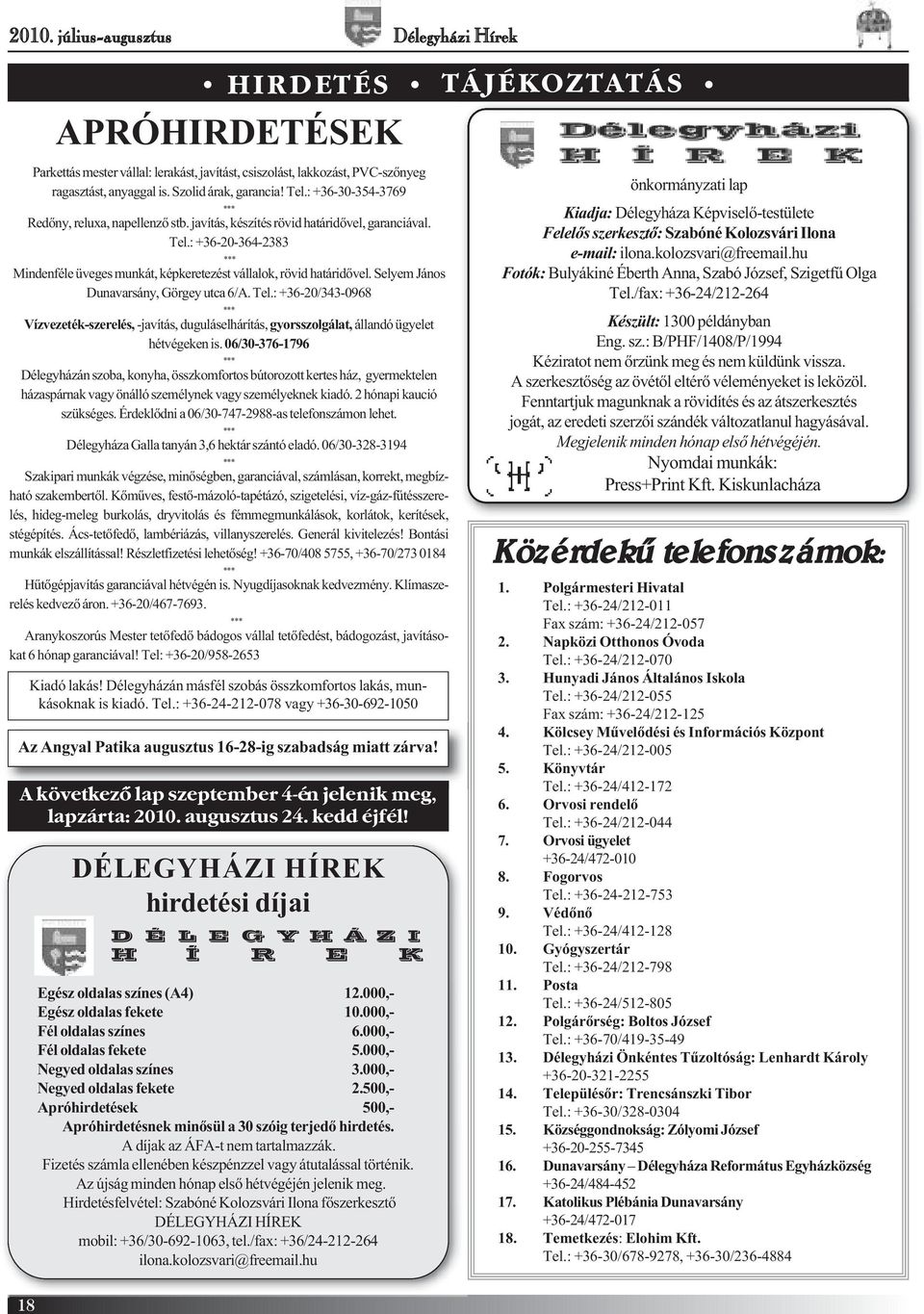 Selyem János Dunavarsány, Görgey utca 6/A. Tel.: +36-20/343-0968 *** Vízvezeték-szerelés, -javítás, duguláselhárítás, gyorsszolgálat, állandó ügyelet hétvégeken is.