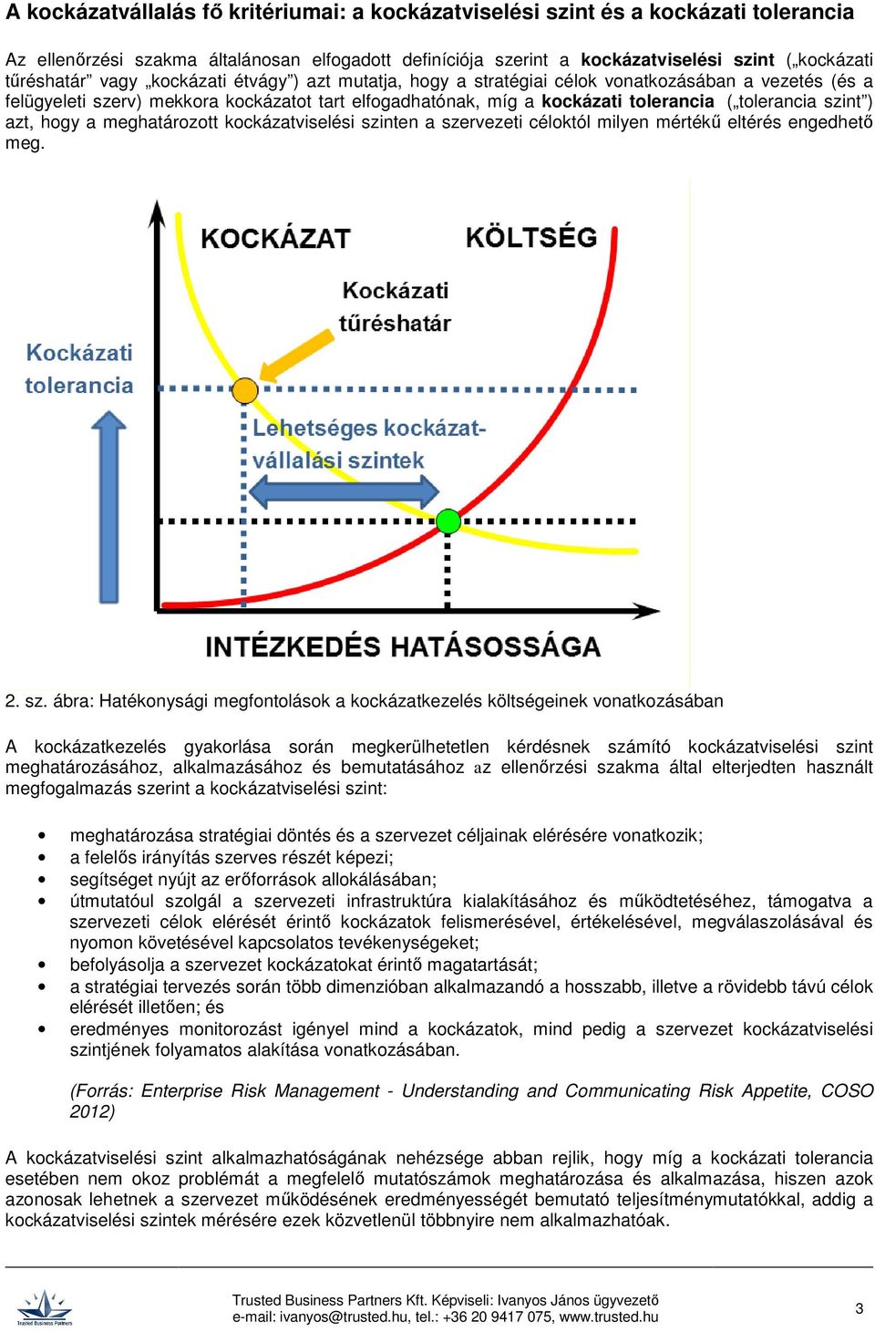 azt, hogy a meghatározott kockázatviselési szi