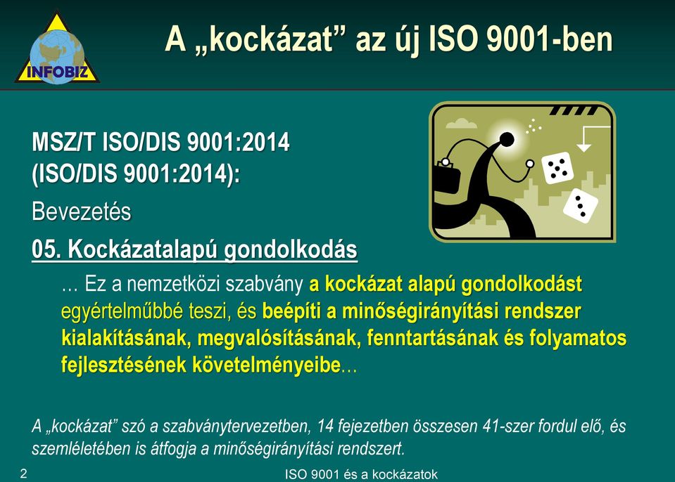 minőségirányítási rendszer kialakításának, megvalósításának, fenntartásának és folyamatos fejlesztésének követelményeibe A