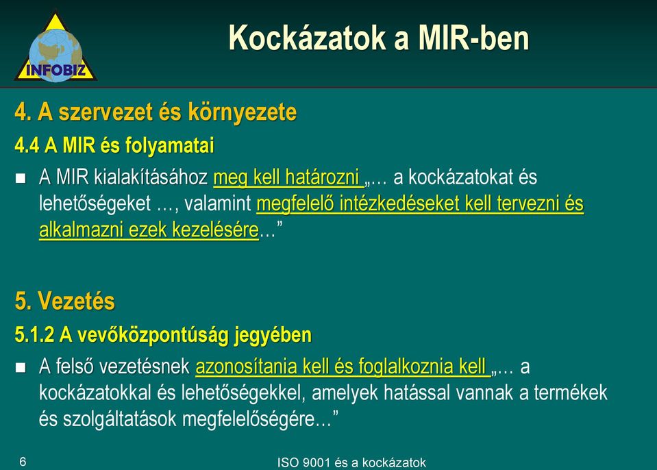 intézkedéseket kell tervezni és alkalmazni ezek kezelésére 5. Vezetés 5.1.