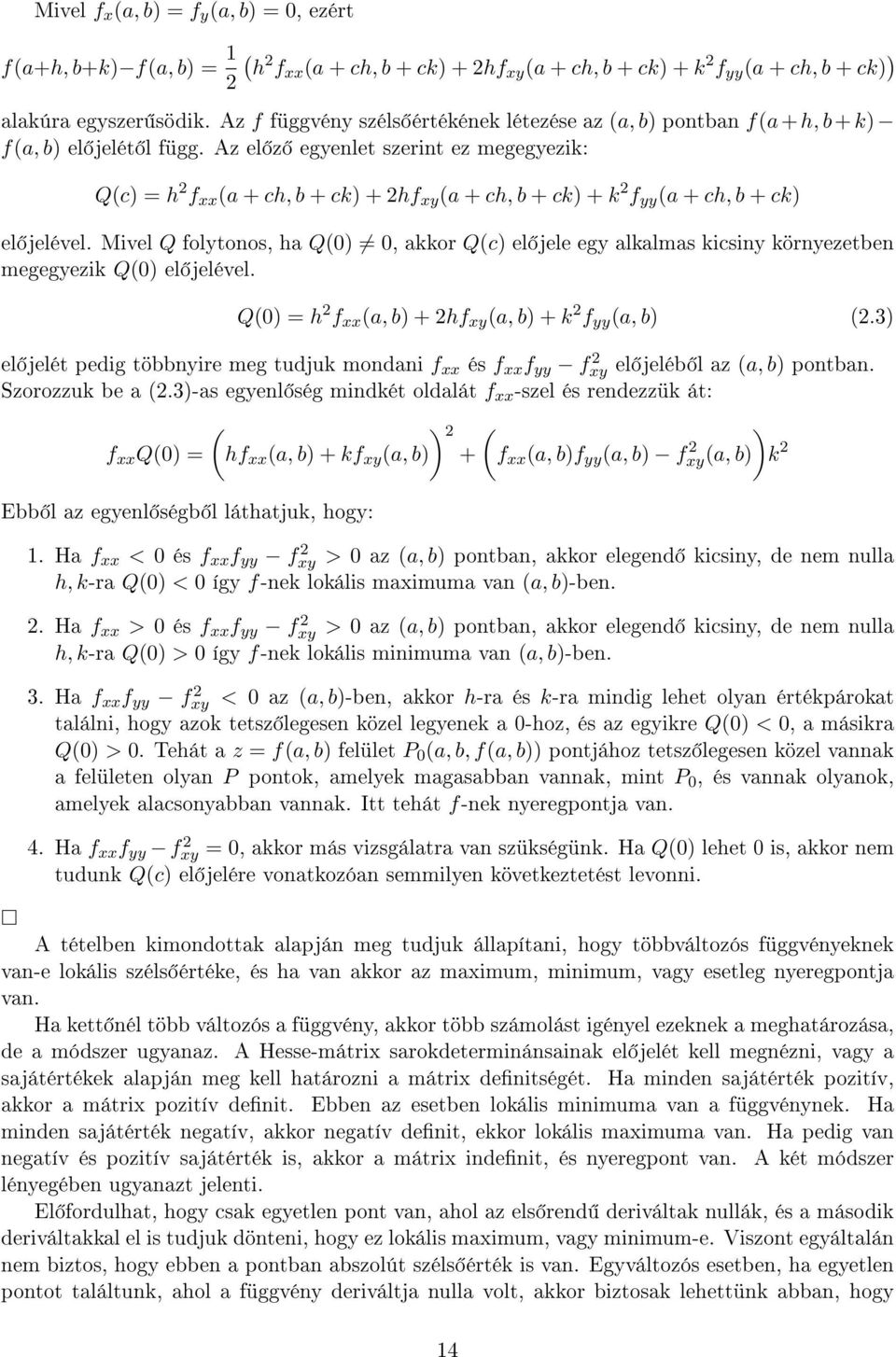 Az el z egyenlet szerint ez megegyezik: Q(c) = h f xx (a + ch, b + ck) + hf xy (a + ch, b + ck) + k f yy (a + ch, b + ck) el jelével.