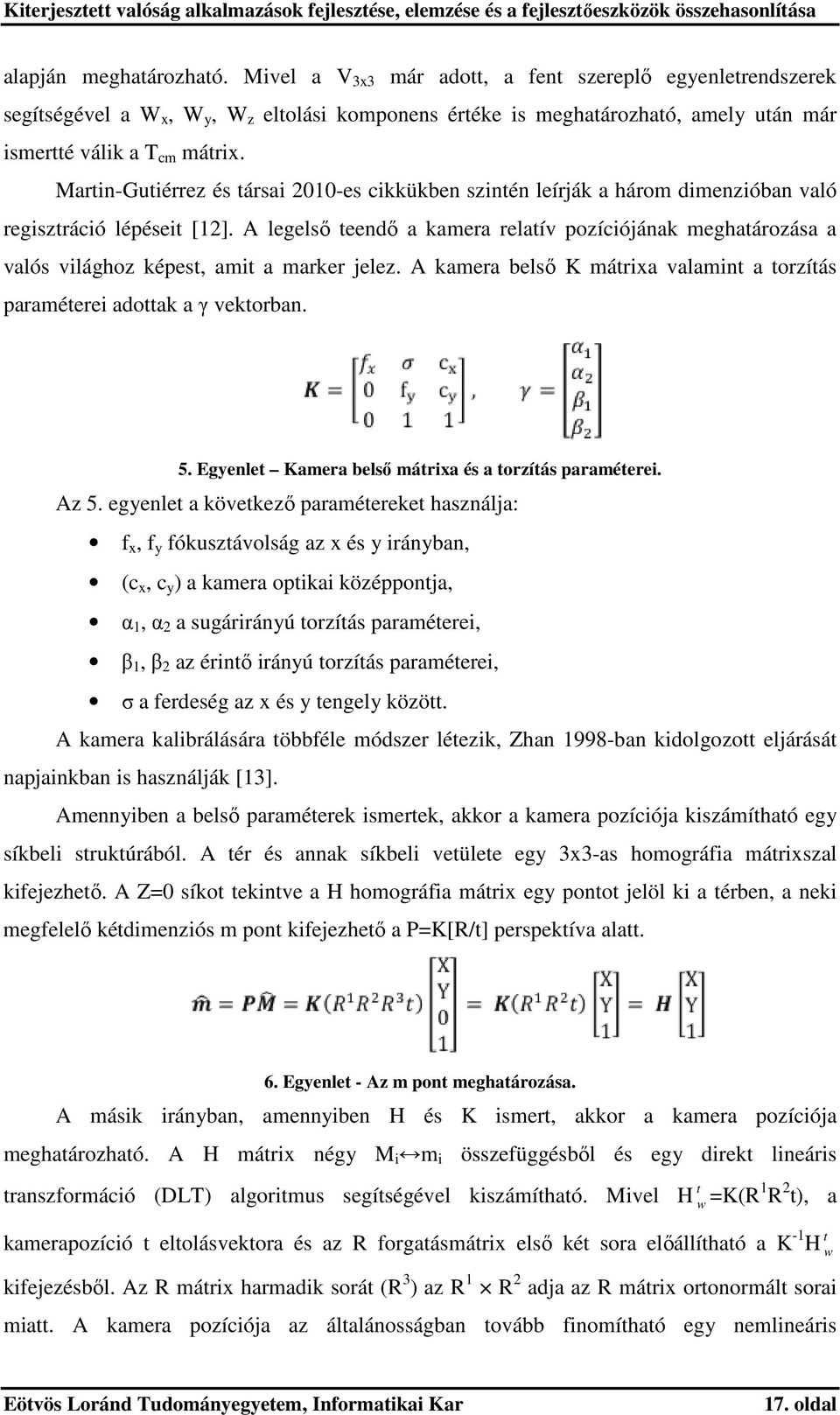 Martin-Gutiérrez és társai 2010-es cikkükben szintén leírják a három dimenzióban való regisztráció lépéseit [12].