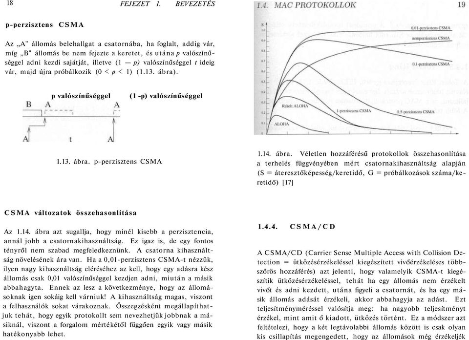 valószínűséggel t ideig vár, majd újra próbálkozik (0 < p < 1) (1.13. ábra)