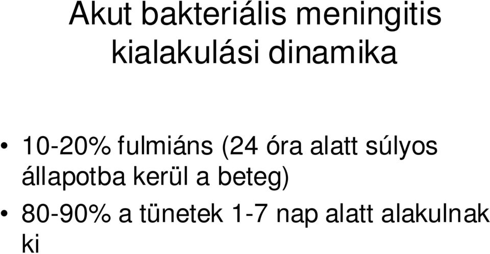 (24 óra alatt súlyos állapotba kerül a