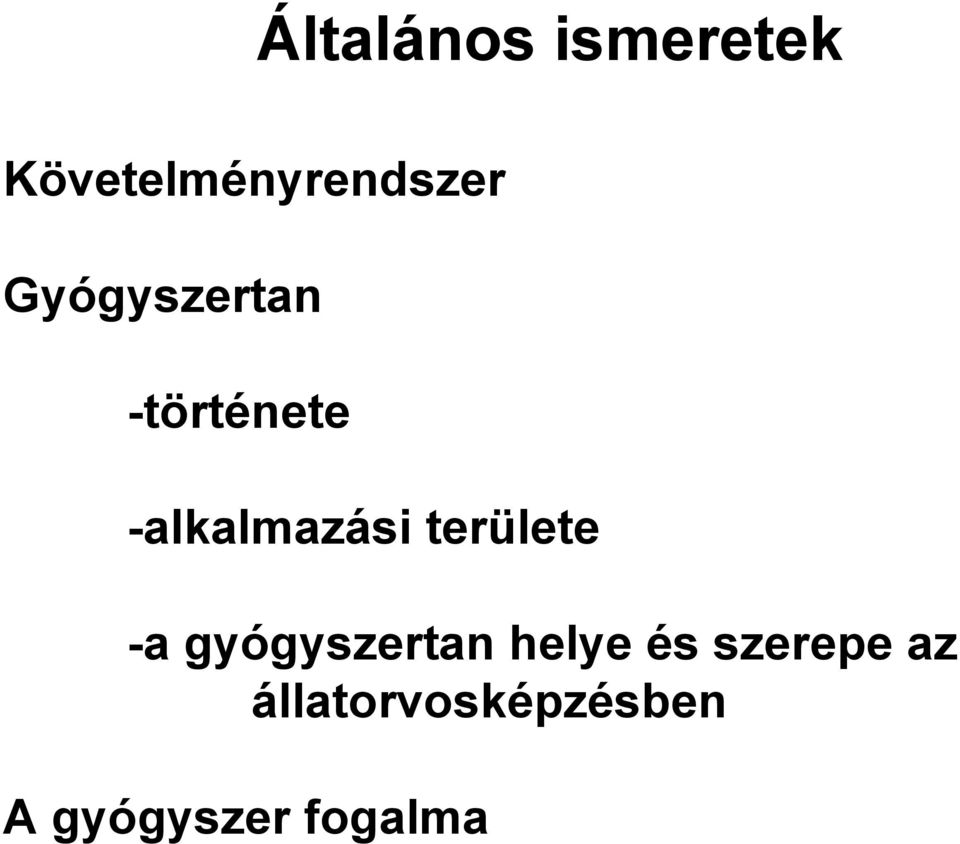 területe -a gyógyszertan helye és