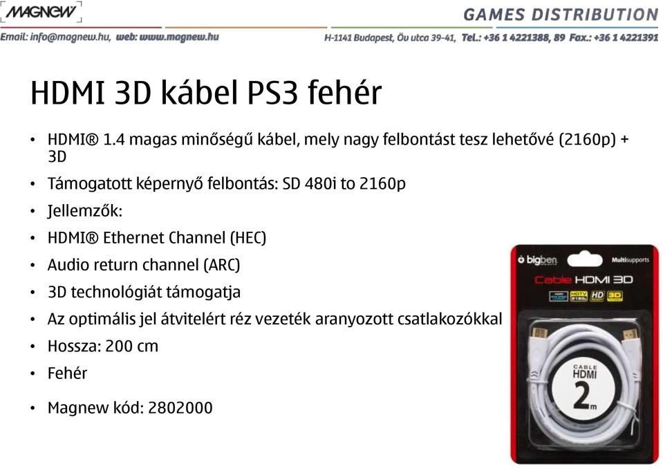 képernyő felbontás: SD 480i to 2160p Jellemzők: HDMI Ethernet Channel (HEC) Audio