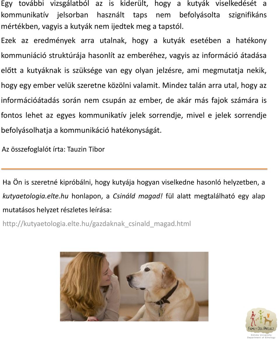 ami megmutatja nekik, hogy egy ember velük szeretne közölni valamit.