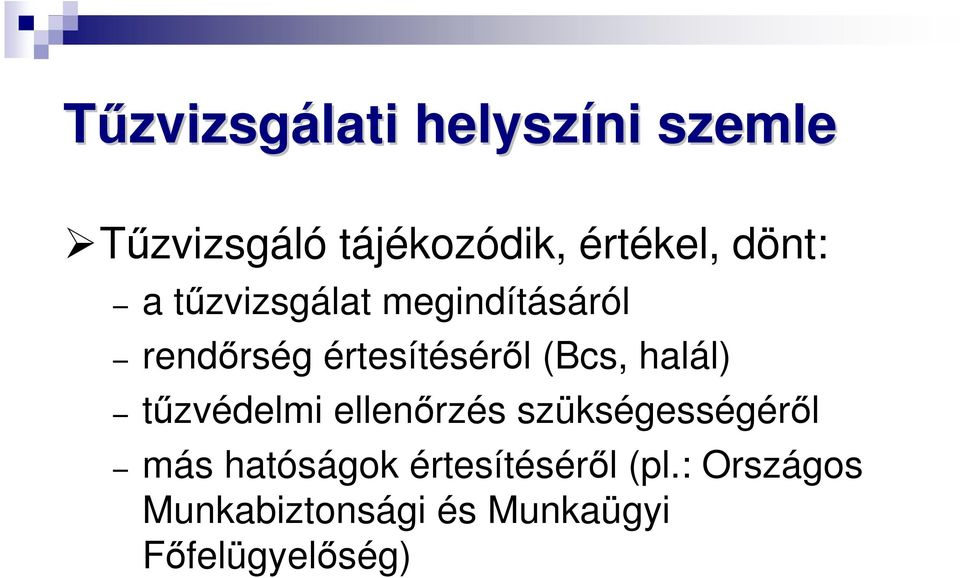 halál) tűzvédelmi ellenőrzés szükségességéről más hatóságok