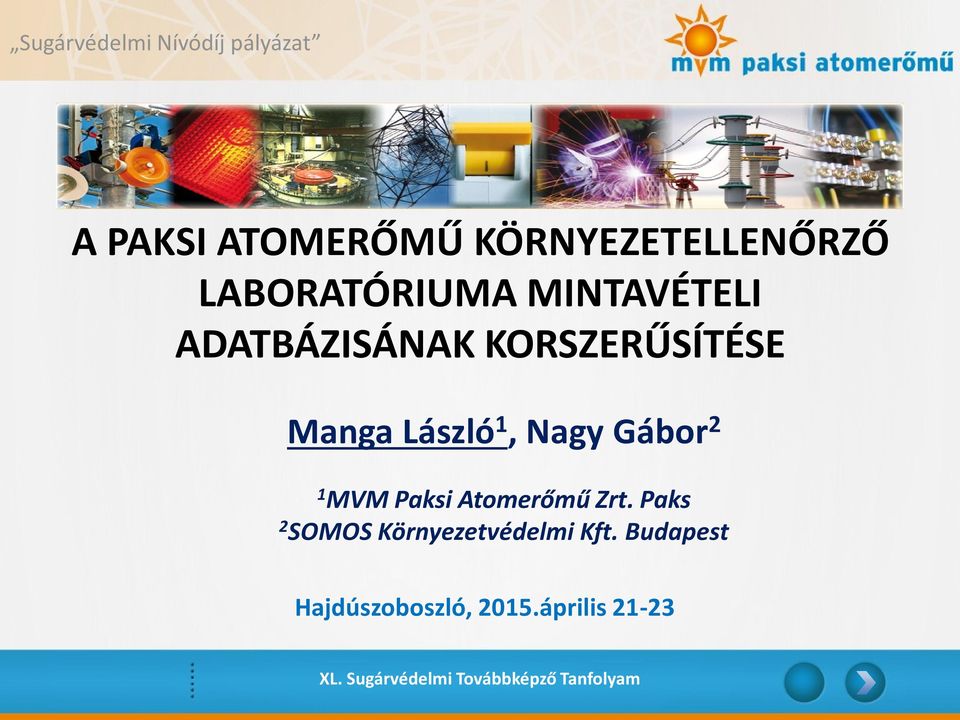 KORSZERŰSÍTÉSE Manga László 1, Nagy Gábor 2 1 MVM Paksi