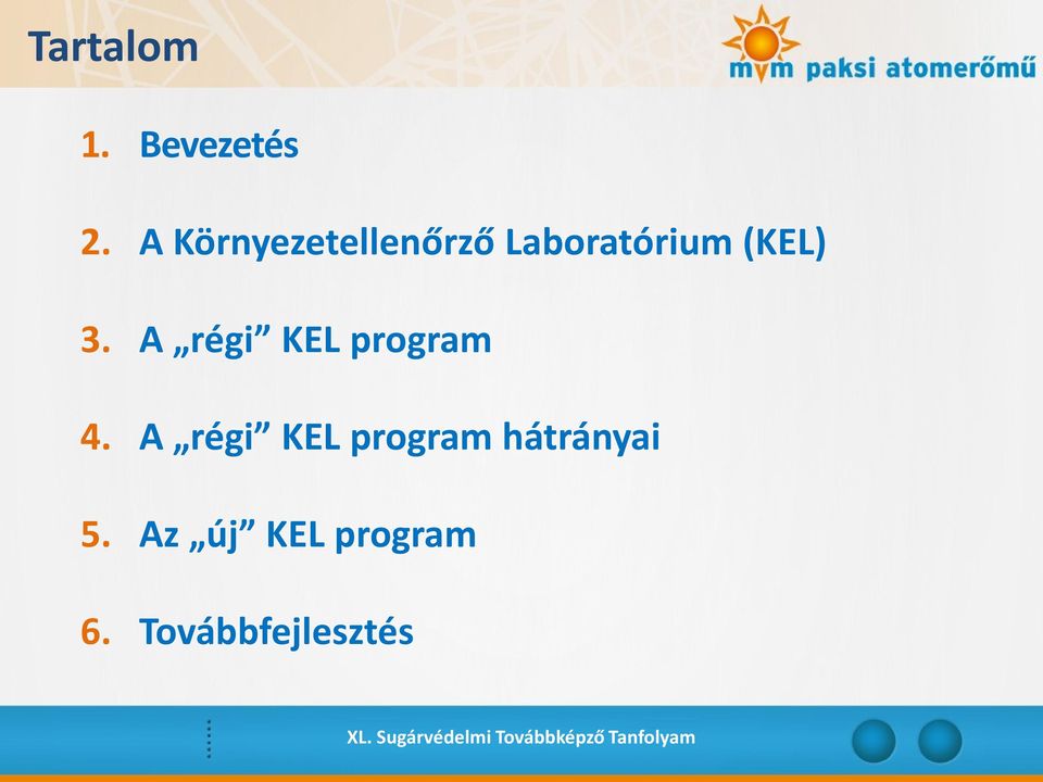 3. A régi KEL program 4.