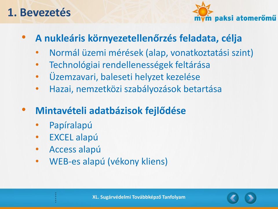 baleseti helyzet kezelése Hazai, nemzetközi szabályozások betartása Mintavételi